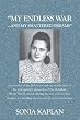 My Endless War. . .And My Shattered Dreams: My Survival Of The Holocaust And The Recollection Of My Unforgettable Memories Of My Life Before World War ... After The War And All Of My Happenings...