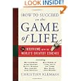 How to Succeed in the Game of Life: 34 Interviews with the World's Greatest Coaches by Christian Klemash
