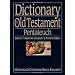 Dictionary Of The Old Testament: Pentateuch: A Compendium Of Contemporary Biblical Scholarship