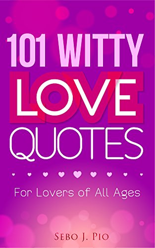 101 Witty Quotes of Love for Lovers of All Ages