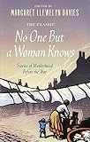 No one but a woman knows : stories of motherhood before the war