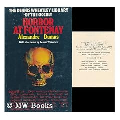Horror At Fontenay / Alexandre Dumas ; Translated and Adapted by Alan Hull Walton ; with a Foreword by Dennis Wheatley