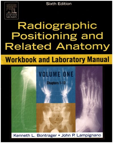 Radiographic Positioning and Related Anatomy Workbook and Laboratory Manual. Two Vol.Set (Chapters 1-24)