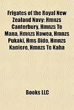 Frigates of the Royal New Zealand Navy: Hmnzs Canterbury, Hmnzs Te Mana, Hmnzs Hawea, Hmnzs Pukaki, HMS Dido, Hmnzs Kaniere, Hmnzs Te Kaha