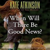 When Will There Be Good News?: A Novel | [Kate Atkinson]