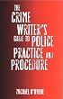 The Crime Writer's Guide to Police Practice and Procedure