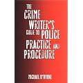 The Crime Writer's Guide to Police Practice and Procedure