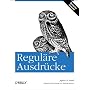 Regul�re Ausdr�cke von Jeffrey E. F. Friedl