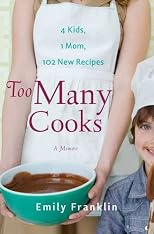 Too Many Cooks: 4 Kids, 1 Mom, 102 New Recipes