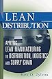 Lean Distribution: Applying Lean Manufacturing to Distribution, Logistics, and Supply Chain