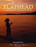 Montana's Flathead and Glacier National Park - Revised Editon