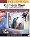 Real World Camera Raw with Adobe Photoshop CS3 (Real World)
