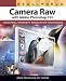 Real World Camera Raw with Adobe Photoshop CS3 (Real World)
