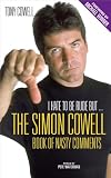 I Hate to Be Rude, But . . .: Simon Cowell's Book of Nasty Comments