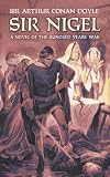 Sir Nigel: A Novel of the Hundred Years War
