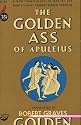 The Golden Ass of Apuleius : A New Translation of One of the World's Most Famous Ribald Classics