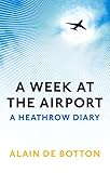 A week at the airport : a Heathrow diary
