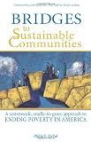 Bridges to Sustainable Communities A systemwide, cradle-to-grave approach to ending poverty in America