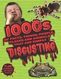 1000s of facts, things, people, places, and animals that are simply disgusting