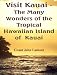 Visit Kauai - The Many Wonders of the Tropical Hawaiian Island of Kauai