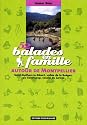52 balades en famille autour de Montpellier : Saint-Guilhem-le-D&eacute;sert, vall&eacute;e de la Bu&egrave;ges, pic Saint-Loup, causse du Larzac