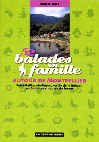 City Travel Guides Discounted  Livres : 52 balades en famille autour de Montpellier : Saint-Guilhem-le-Désert, vallée de la Buèges, pic Saint-Loup, causse du Larzac