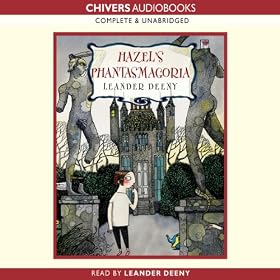 Hazel's Phantasmagoria (Unabridged)