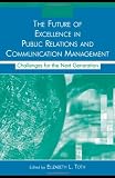 The Future of Excellence in Public Relations and Communication Management: Challenges for the Next Generation (Routledge Communication Series)
