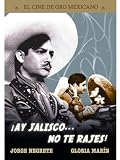 ??Ay, Jalisco, no te rajes!