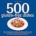 500 Gluten-Free Dishes (500 Cooking (Sellers)) (500 Series Cookbooks)