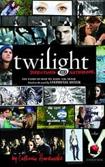 Twilight: Director's Notebook: The Story of How We Made the Movie Based on the Novel by Stephenie Meyer