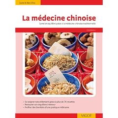 La m�decine chinoise : Plus de 70 recettes inspir�es de la th�orie des 5 �l�ments ; Etre en forme et le rester au quotidien avec la m�decine traditionnelle chinoise