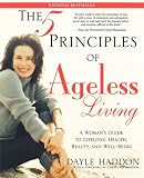 The Five Principles of Ageless Living: A Woman's Guide to Lifelong Health, Beauty, and Well-Being