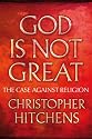 God Is Not Great: The Case Against Religion