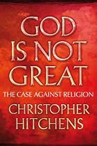 God Is Not Great: The Case Against Religion