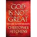 God Is Not Great: The Case Against Religion
