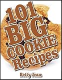 101 BIG COOKIE Recipe Cookbook Featuring Chocolate Chip Cookies, Sugar Cookies,Chrismas Cookies, Sugar Free Recipes, Sugar Free Vegan Cookies & More (Cookbooks)