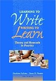 Learning To Write, Writing To Learn: Theory And Research In Practice