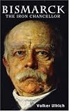 Bismarck: The Iron Chancellor