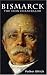 Bismarck: The Iron Chancellor (Life&Times)