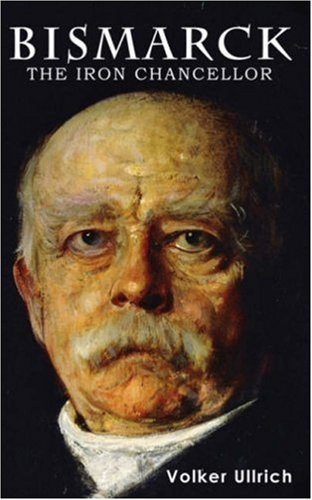 Bismarck: The Iron Chancellor