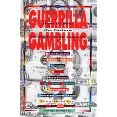 Guerrilla Gambling: How to Beat the Casinos at Their Own Games!