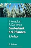 Gentechnik bei Pflanzen: Chancen und Risiken (Springer-Lehrbuch) - Frank Kempken, Renate Kempken