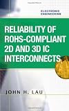 Reliability of RoHS-Compliant 2D and 3D IC Interconnects (Electronic Engineering)
