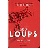Les loups : L�gendes, peurs bleues, fables et fantaisies du temps o� ils �taient � nos portespar Sylvie Folmer
