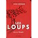 Les loups : L�gendes, peurs bleues, fables et fantaisies du temps o� ils �taient � nos portes