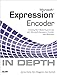 Microsoft Expression Encoder In Depth: Creating Rich Media Experiences with Microsoft Expression Encoder and Silverlight