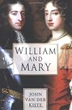 William and Mary (0750930489) by Van Der Kiste, John