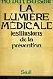 La lumiere medicale, les illusions de la prevention