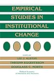 Empirical Studies in Institutional Change (Political Economy of Institutions and Decisions)